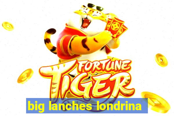 big lanches londrina